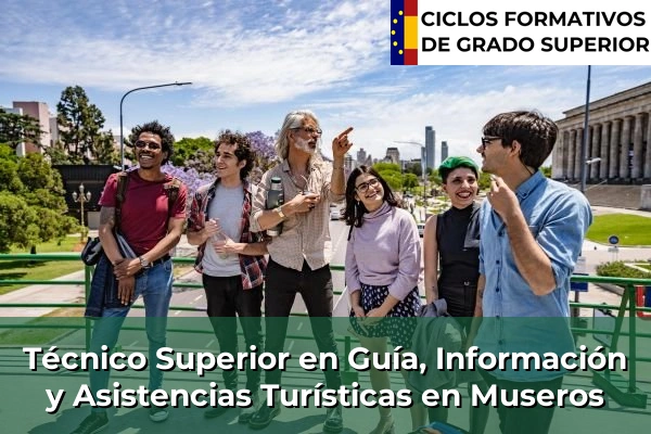 Técnico Superior en Guía, Información y Asistencias Turísticas en Comunidad Valenciana 208 Técnico Superior en Guía, Información y Asistencias Turísticas en Museros