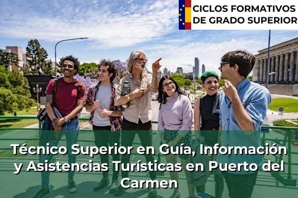Técnico Superior en Guía, Información y Asistencias Turísticas en Islas Canarias 66 Técnico Superior en Guía, Información y Asistencias Turísticas en Puerto del Carmen