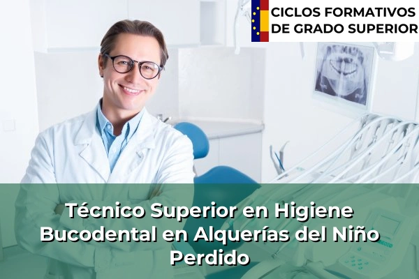 Técnico Superior en Higiene Bucodental en Alquerías del Niño Perdido