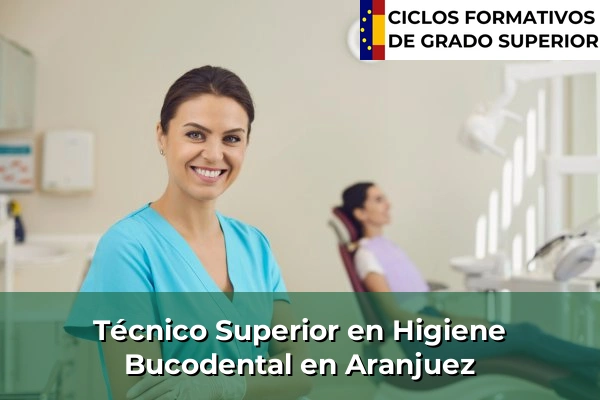 Técnico Superior en Higiene Bucodental en Aranjuez