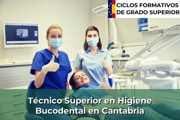 Técnico Superior en Higiene Bucodental en Cantabria