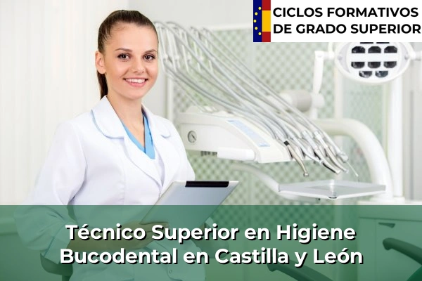 Técnico Superior en Higiene Bucodental en Castilla y León
