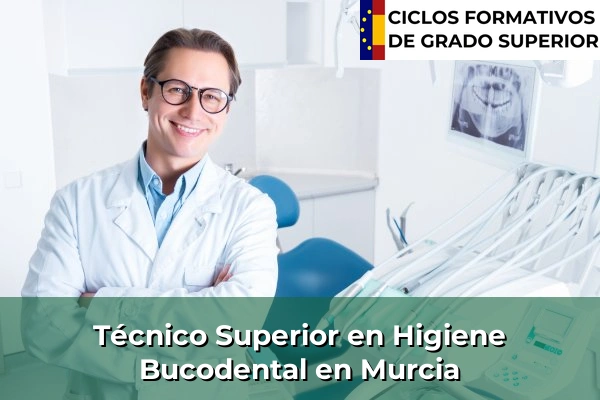 Técnico Superior en Higiene Bucodental en Murcia