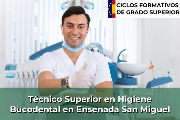 Técnico Superior en Higiene Bucodental en Ensenada San Miguel