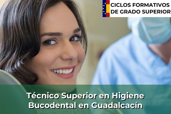 Técnico Superior en Higiene Bucodental en Guadalcacín