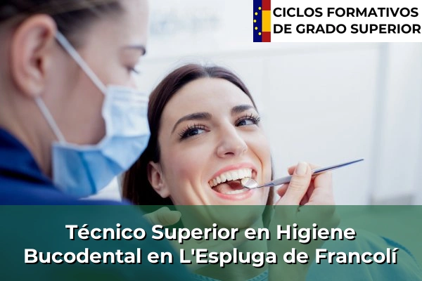 Técnico Superior en Higiene Bucodental en L'Espluga de Francolí
