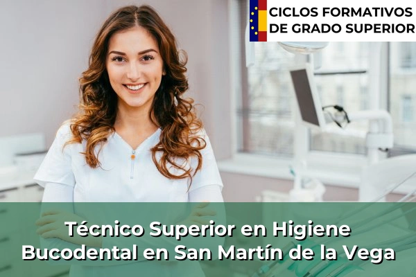 Técnico Superior en Higiene Bucodental en San Martín de la Vega