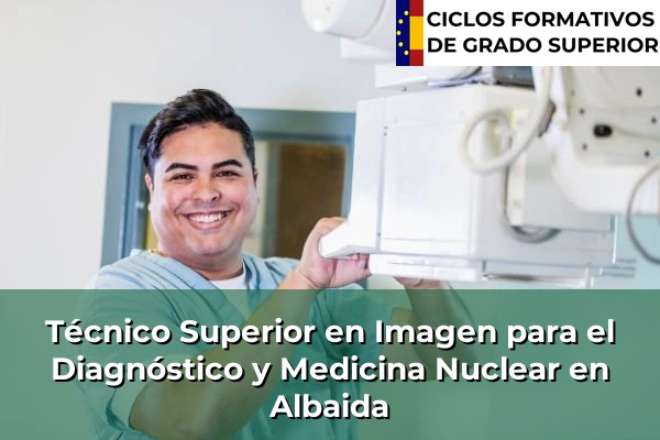 Técnico Superior en Imagen para el Diagnóstico y Medicina Nuclear en Albaida