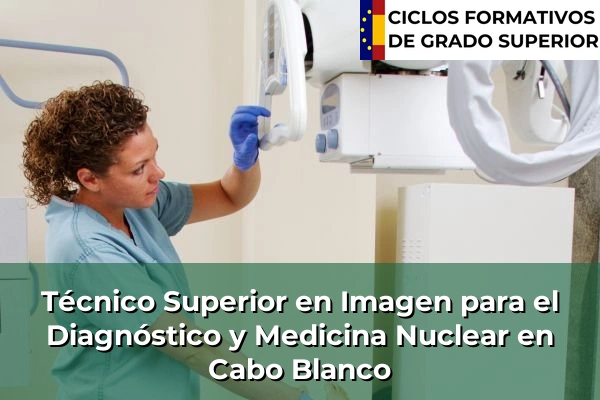 Técnico Superior en Imagen para el Diagnóstico y Medicina Nuclear en Cabo Blanco