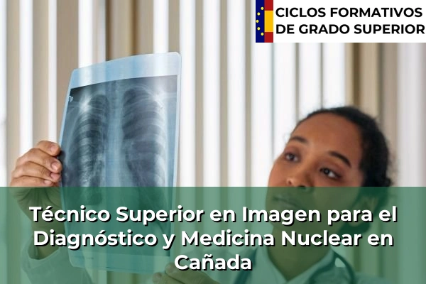 Técnico Superior en Imagen para el Diagnóstico y Medicina Nuclear en Cañada