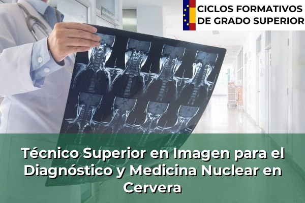 Técnico Superior en Imagen para el Diagnóstico y Medicina Nuclear en Cervera