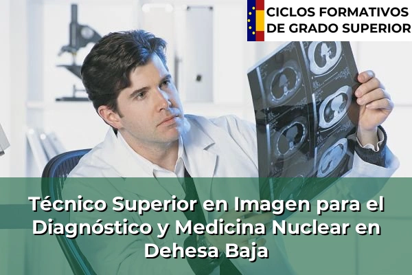 Técnico Superior en Imagen para el Diagnóstico y Medicina Nuclear en Dehesa Baja