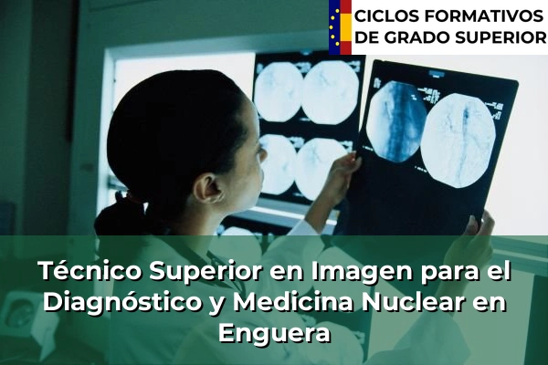Técnico Superior en Imagen para el Diagnóstico y Medicina Nuclear en Enguera