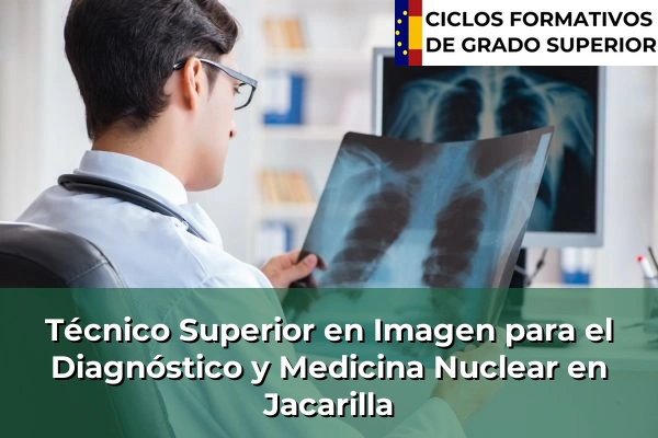 Técnico Superior en Imagen para el Diagnóstico y Medicina Nuclear en Jacarilla
