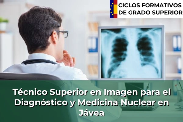 Técnico Superior en Imagen para el Diagnóstico y Medicina Nuclear en Jávea