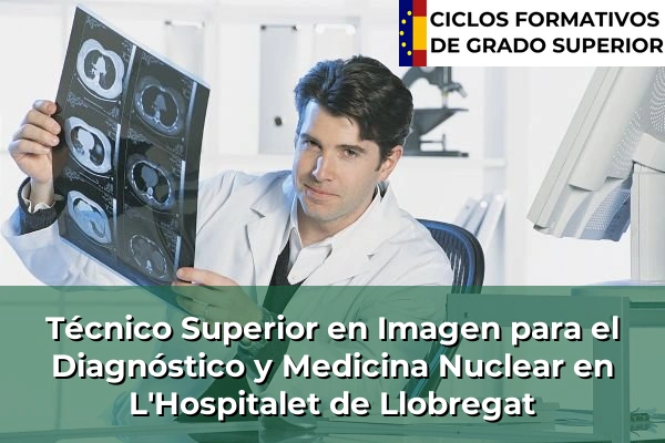 Técnico Superior en Imagen para el Diagnóstico y Medicina Nuclear en L'Hospitalet de Llobregat