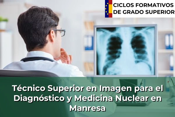 Técnico Superior en Imagen para el Diagnóstico y Medicina Nuclear en Manresa