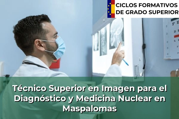 Técnico Superior en Imagen para el Diagnóstico y Medicina Nuclear en Maspalomas