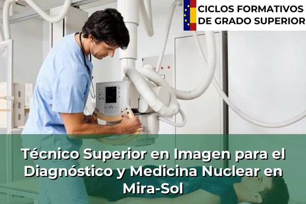 Técnico Superior en Imagen para el Diagnóstico y Medicina Nuclear en Mira-Sol