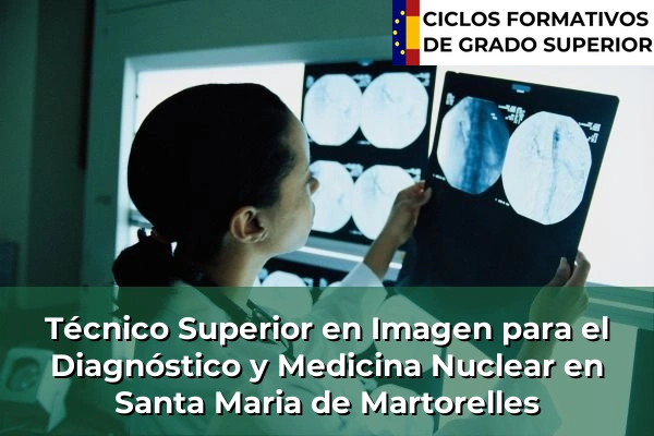 Técnico Superior en Imagen para el Diagnóstico y Medicina Nuclear en Santa Maria de Martorelles