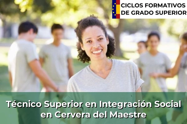Técnico Superior en Integración Social en Cervera del Maestre