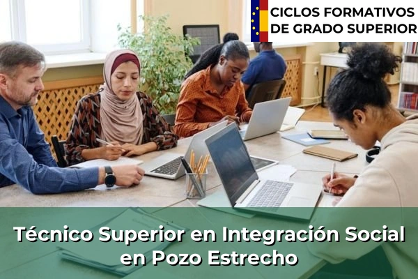 Técnico Superior en Integración Social en Pozo Estrecho