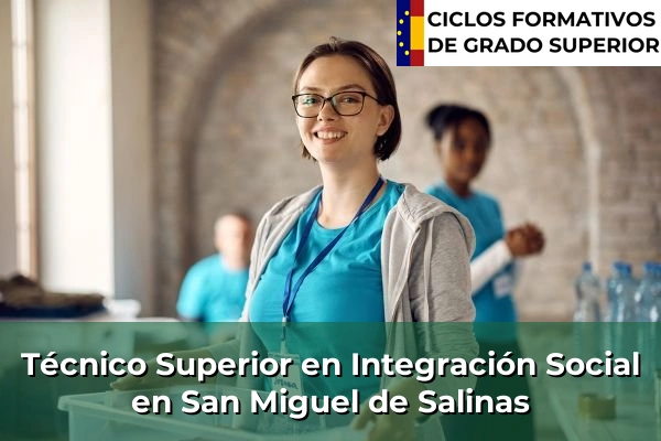 Técnico Superior en Integración Social en San Miguel de Salinas