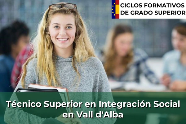 Técnico Superior en Integración Social en Vall d'Alba