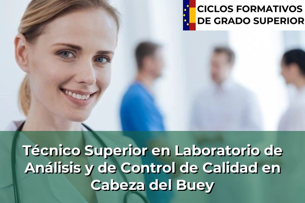 Técnico Superior en Laboratorio de Análisis y de Control de Calidad en Extremadura 7 Técnico Superior en Laboratorio de Análisis y de Control de Calidad en Cabeza del Buey