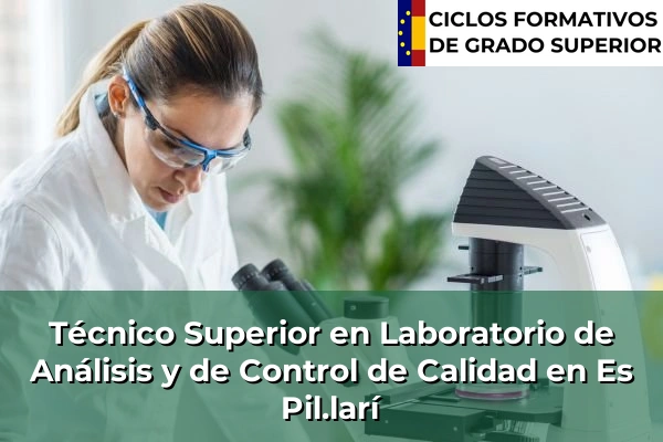 Técnico Superior en Laboratorio de Análisis y de Control de Calidad en Islas Baleares 15 Técnico Superior en Laboratorio de Análisis y de Control de Calidad en Es Pil.larí