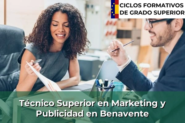 Técnico Superior en Técnico superior en Marketing y Publicidad en Castilla y León 16 Técnico Superior en Técnico superior en Marketing y Publicidad en Benavente