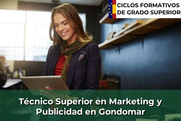 Técnico Superior en Técnico superior en Marketing y Publicidad en Galicia 85 Técnico Superior en Técnico superior en Marketing y Publicidad en Gondomar