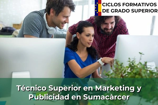 Técnico Superior en Técnico superior en Marketing y Publicidad en Sumacàrcer