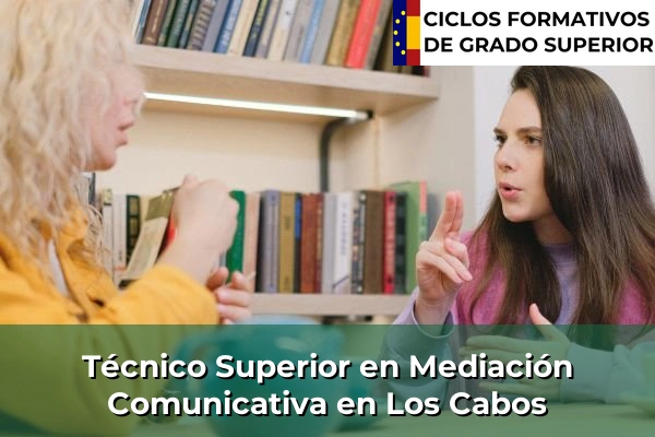 Técnico Superior en Mediación Comunicativa en Asturias 19 Técnico Superior en Mediación Comunicativa en Los Cabos