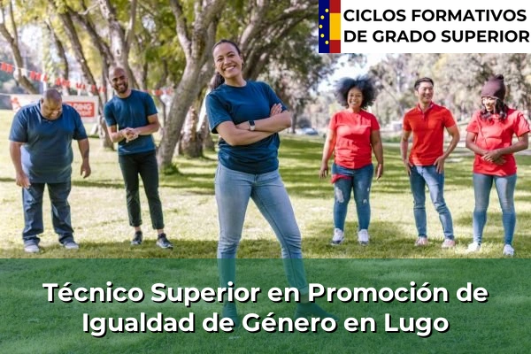 Técnico Superior en Promoción de Igualdad de Género en Galicia 90 Técnico Superior en Promoción de Igualdad de Género en Lugo