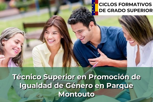 Técnico Superior en Promoción de Igualdad de Género en Galicia 126 Técnico Superior en Promoción de Igualdad de Género en Parque Montouto
