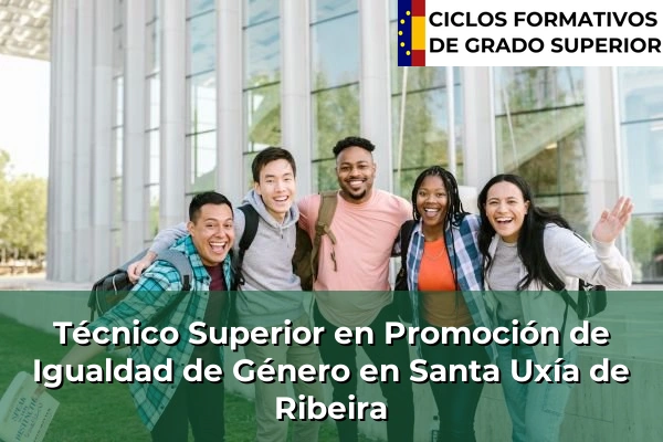 Técnico Superior en Promoción de Igualdad de Género en Galicia 144 Técnico Superior en Promoción de Igualdad de Género en Santa Uxía de Ribeira