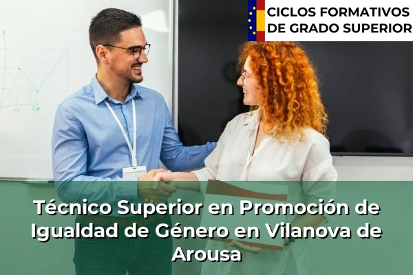 Técnico Superior en Promoción de Igualdad de Género en Galicia 156 Técnico Superior en Promoción de Igualdad de Género en Vilanova de Arousa