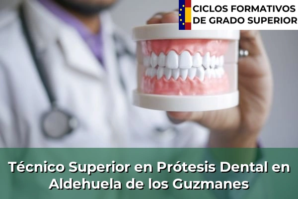 Técnico Superior en Prótesis Dental en Aldehuela de los Guzmanes