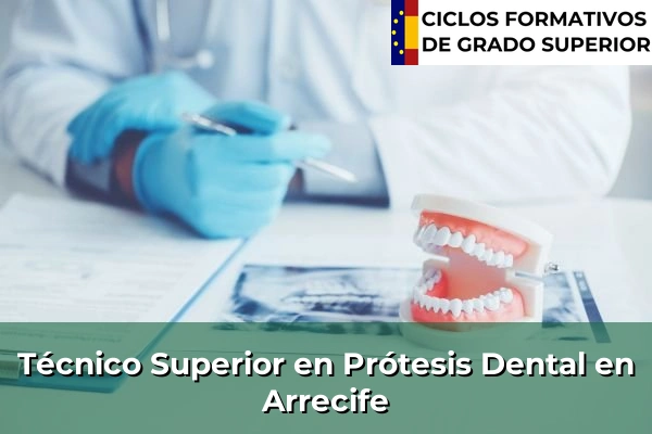 Técnico Superior en Prótesis Dental en Arrecife