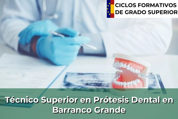 Técnico Superior en Prótesis Dental en Barranco Grande