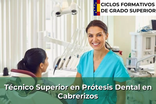 Técnico Superior en Prótesis Dental en Cabrerizos