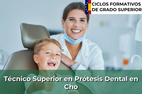 Técnico Superior en Prótesis Dental en Cho