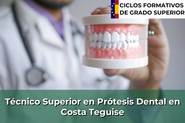 Técnico Superior en Prótesis Dental en Costa Teguise