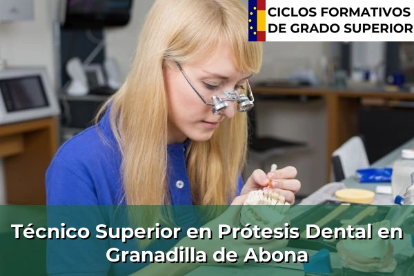 Técnico Superior en Prótesis Dental en Granadilla de Abona