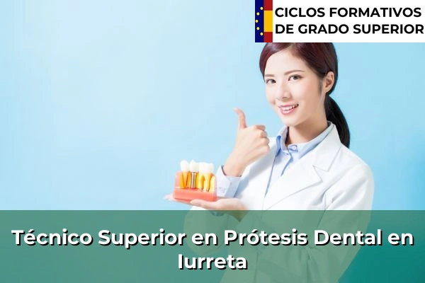 Técnico Superior en Prótesis Dental en País Vasco 61 Técnico Superior en Prótesis Dental en Iurreta