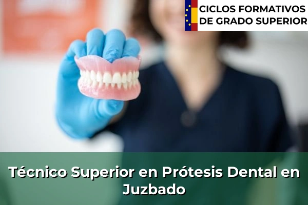 Técnico Superior en Prótesis Dental en Juzbado