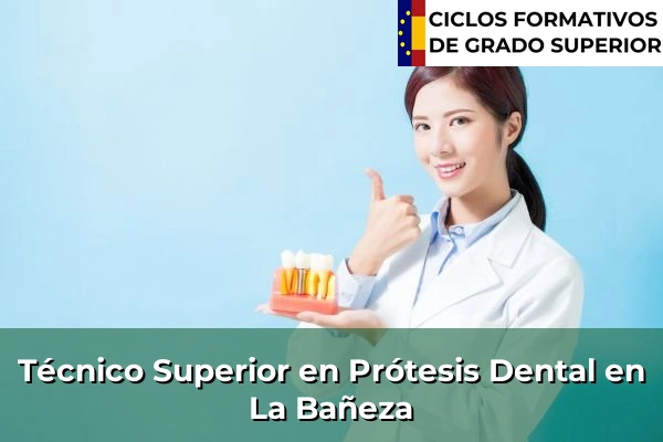 Técnico Superior en Prótesis Dental en La Bañeza