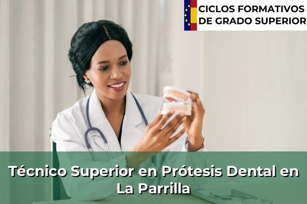 Técnico Superior en Prótesis Dental en La Parrilla