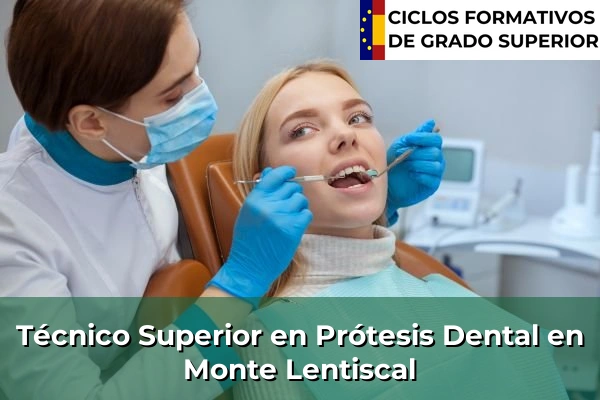 Técnico Superior en Prótesis Dental en Monte Lentiscal